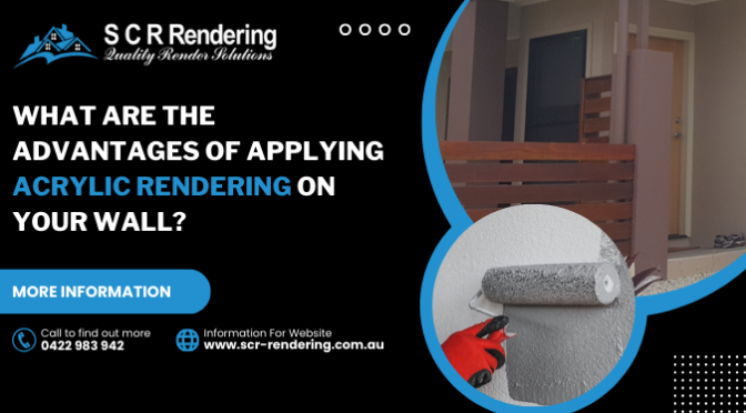 What are the Advantages of Applying Acrylic Rendering on Your Wall?