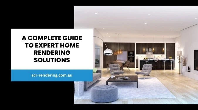 Expert Home Rendering Solutions Guide | SCR Rendering