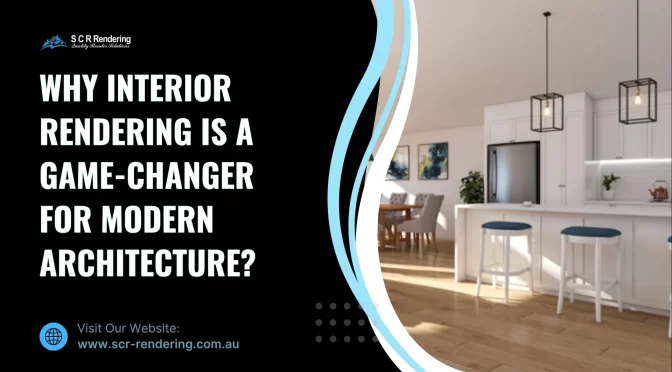 Why Interior Rendering Is a Game-Changer for Modern Architecture?